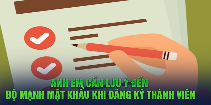 Đăng Ký Hi88 - Hướng dẫn cách tạo tài khoản Hi88 chi tiết 2 Anh em cần lưu ý đến độ mạnh mật khẩu khi đăng ký thành viên